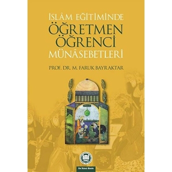 Islam Eğitiminde Öğretmen-Öğrenci Münasebetleri Mehmet Faruk Bayraktar