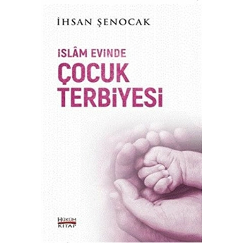 Islam Evinde Çocuk Terbiyesi Ihsan Şenocak