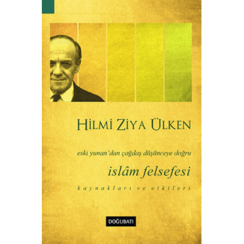 Islam Felsefesi Eski Yunan’dan Çağdaş Düşünceye Doğru Hilmi Ziya Ülken