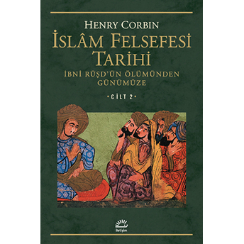 Islam Felsefesi Tarihi Cilt 2: Ibni Rüşd'ün Ölümünden Günümüze Henry Corbin