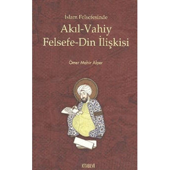 Islam Felsefesinde Akıl - Vahiy Felsefe - Din Ilişkisi Ömer Mahir Alper