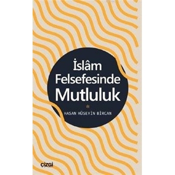 Islam Felsefesinde Mutluluk Hasan Hüseyin Bircan