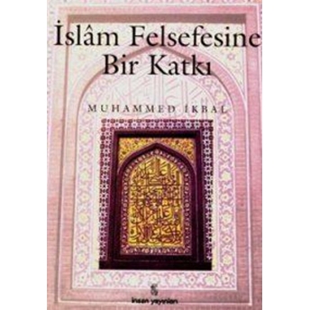 Islam Felsefesine Bir Katkı Muhammed Ikbal