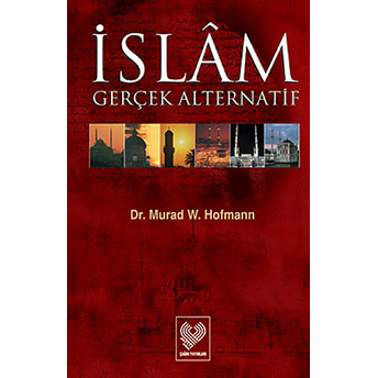 Islam Gerçek Alternatif-Murad W. Hofmann