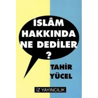 Islam Hakkında Ne Dediler? Tahir Yücel