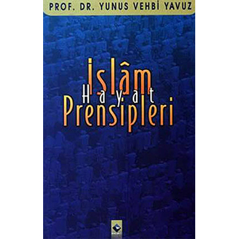 Islam Hayat Prensipleri Yunus Vehbi Yavuz