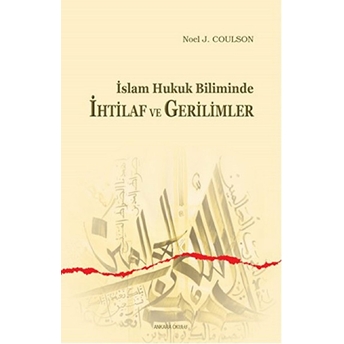 Islam Hukuk Biliminde Ihtilaf Ve Gerilimler Noel J. Coulson