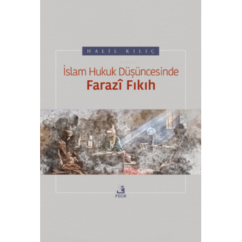 Islam Hukuk Düşüncesinde Farazî Fıkıh Halil Kılıç