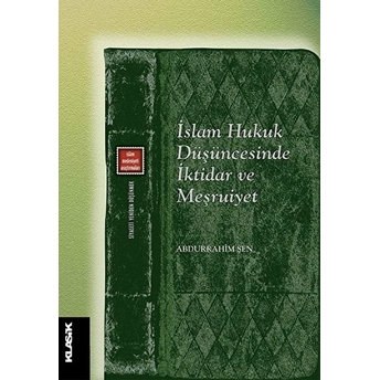 Islam Hukuk Düşüncesinde Iktidar Ve Meşruiyet Abdurrahim Şen