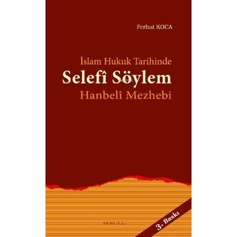 Islam Hukuk Tarihinde Selefî Söylem Hanbelî Mezhebi Ferhat Koca