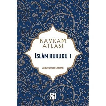 Islam Hukuku 1 - Kavram Atlası Abdurrahman Candan