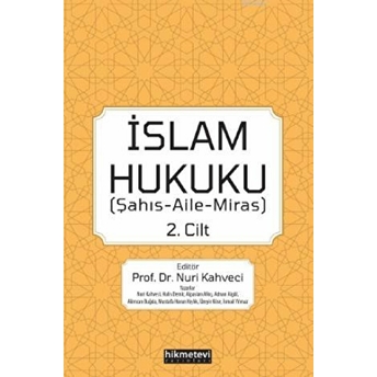 Islam Hukuku 2.Cilt (Şahış- Aile- Miras) Nuri Kahveci