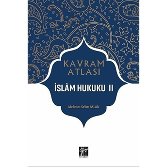 Islam Hukuku 2 - Kavram Atlası Mehmet Selim Aslan