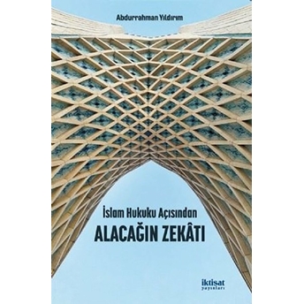 Islam Hukuku Açısından Alacağın Zekatı - Abdurrahman Yıldırım