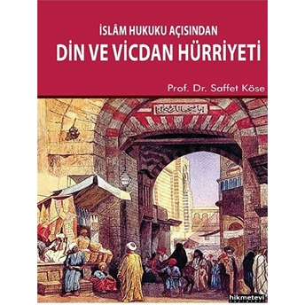 Islam Hukuku Açısından Din Ve Vicdan Hürriyeti Saffet Köse