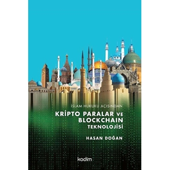 Islam Hukuku Açısından Kripto Paralar Ve Blockchain Teknolojisi (Ciltli) Hasan Doğan