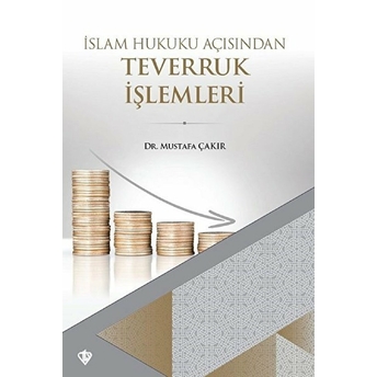 Islam Hukuku Açısından Teverruk Işlemleri Mustafa Çakır