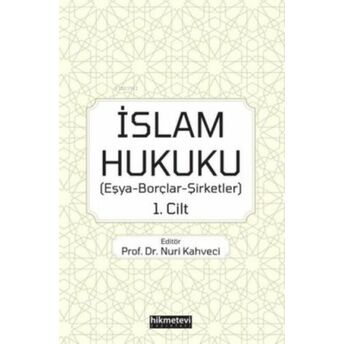 Islam Hukuku: Eşya - Borçlar - Şirketler 1.Cilt Kolektif