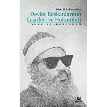 Islam Hukukuna Göre Devlet Başkanlarının Çeşitleri Ve Hükümleri Ömer Abdurrahman