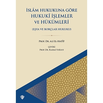 Islam Hukukuna Göre Hukuki Işlemler Ve Hükümleri Eşya Ve Borçlar Hukuku Ali El-Hafif