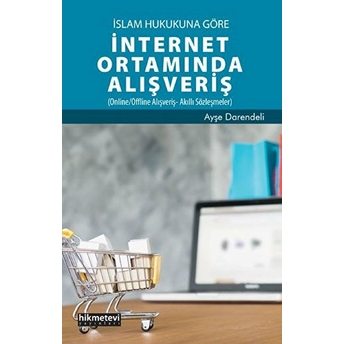 Islam Hukukuna Göre Internet Ortamında Alışveriş Ayşe Darendeli