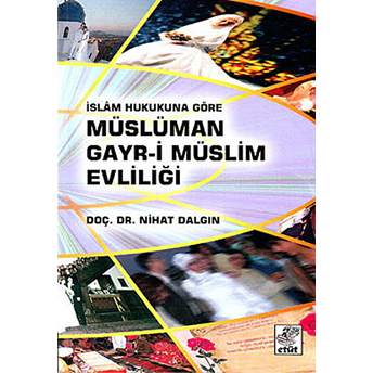 Islam Hukukuna Göre Müslüman Gayri Müslüm Evliliği Nihat Dalgın