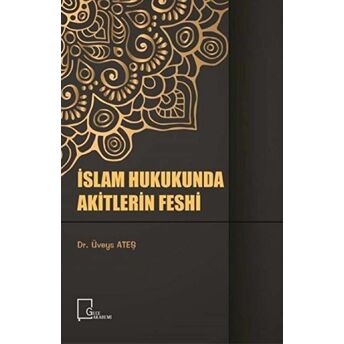 Islam Hukukunda Akitlerin Feshi Üveys Ateş