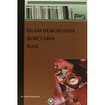 Islam Hukukunda Borçların Ifası Bilal Aybakan