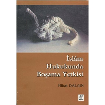 Islam Hukukunda Boşama Yetkisi Nihat Dalgın