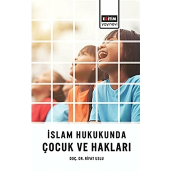 Islam Hukukunda Çocuk Ve Hakları Rıfat Uslu