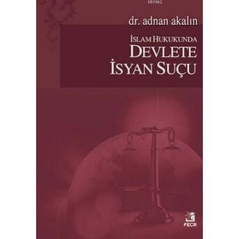 Islam Hukukunda Devlete Isyan Suçu Adnan Akalın