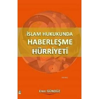 Islam Hukukunda Haberleşme Hürriyeti Eren Gündüz