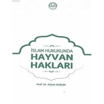 Islam Hukukunda Hayvan Hakları Adnan Koşum