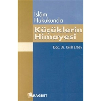 Islam Hukukunda Küçüklerin Himayesi-Celal Erbay