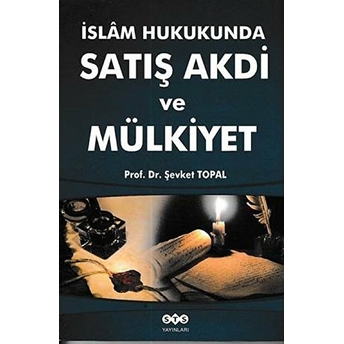 Islam Hukukunda Satış Akdi Ve Mülkiyet Şevket Topal