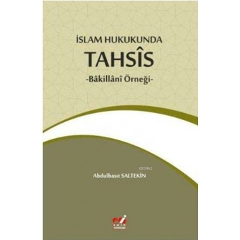 Islam Hukukunda Tahsîs; -Bâkillânî Örneği--Bâkillânî Örneği- Abdulbasıt Saltekin