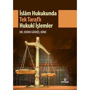 Islam Hukukunda Tek Taraflı Hukuki Işlemler Emine Gümüş Böke