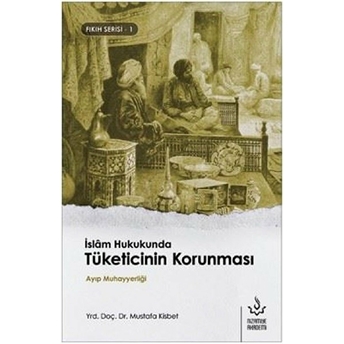 Islam Hukukunda Tüketicinin Korunması Mustafa Kısbet