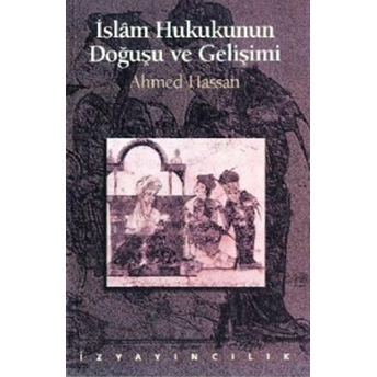 Islam Hukukunun Doğuşu Ve Gelişimi Ahmed Hassan