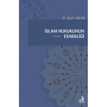 Islam Hukukunun Esnekliği Bedri Aslan