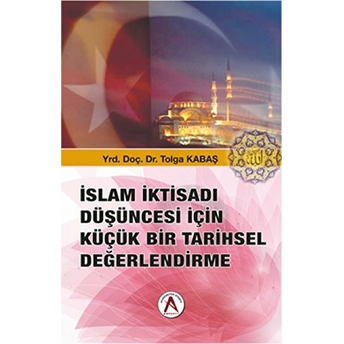 Islam Iktisadı Düşüncesi Için Küçük Bir Tarihsel Değerlendirme