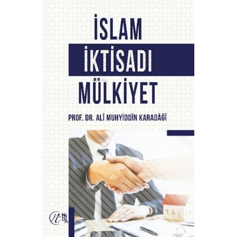 Islam Iktisadı Mülkiyet Prof. Dr. Alî Muhyiddîn El-Karadâğî