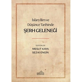 Islam Ilim Ve Düşünce Tarihinde Şerh Geleneği Mesut Kaya, Sezai Engin