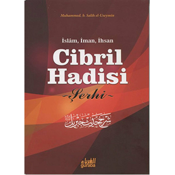 Islam, Iman, Ihsan Cibril Hadisi Şerhi-Muhammed B. Salih El-Useymin