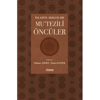 Islam’ın Akılcıları Mu’tezilî Öncüleri Mehmet Azimli, Özden Kanter