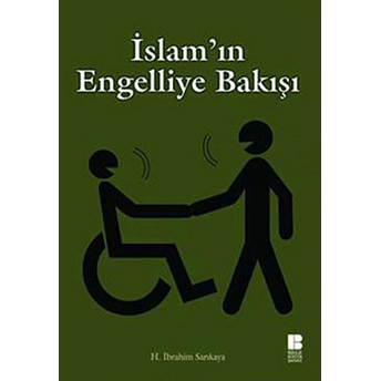 Islam’ın Engelliye Bakışı H. Ibrahim Sarıkaya