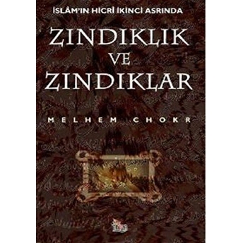 Islam’ın Hicri Ikinci Asrında Zındıklık Ve Zındıklar Melhem Chokr