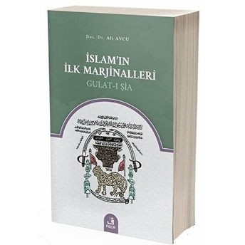 Islam’ın Ilk Marjinalleri - Gulat-I Şia Ali Avcu