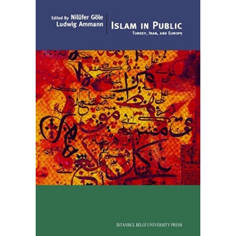 Islam In Public Turkey, Iran And Europe Kolektif