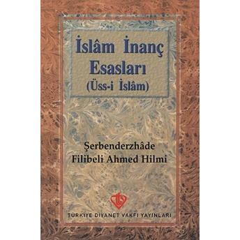 Islam Inanç Esasları (Üss-I Islam) Şehbenderzade Filibeli Ahmed Hilmi